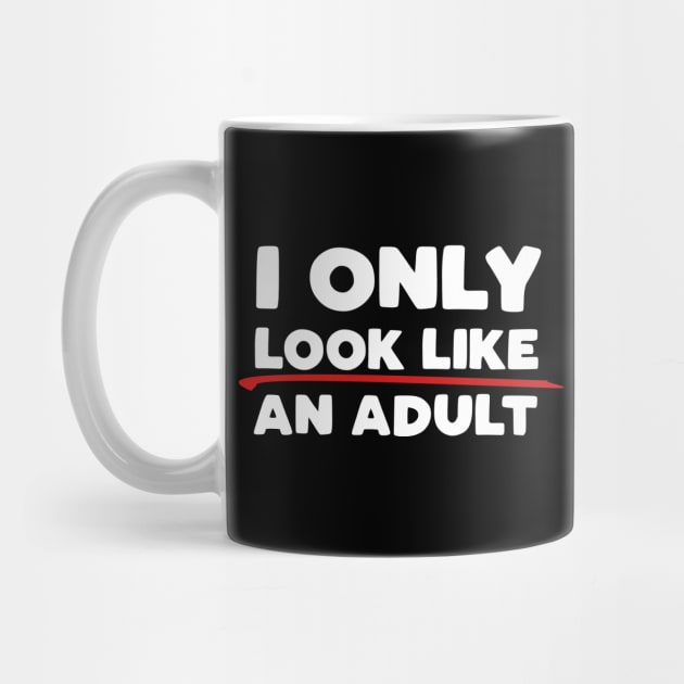 Only Look Like an Adult by PopCultureShirts